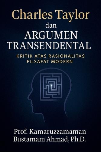 Charles Taylor dan Argumen Transendental: Kritik atas Rasionalitas Filsafat Modern