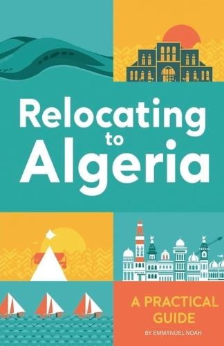 Relocating to Algeria: A Practical Guide