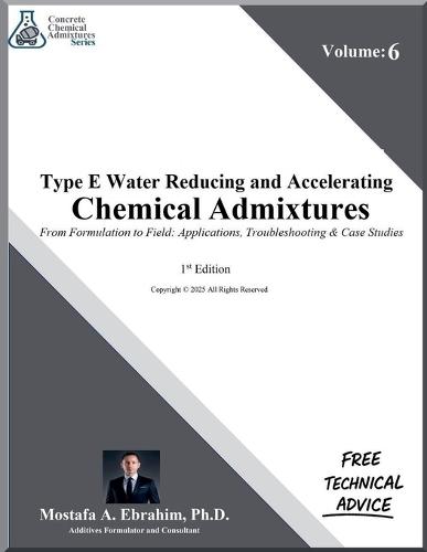 Type E Water-Reducing and Accelerating Chemical Admixtures - From Formulation to Field: Applications, Troubleshooting & Case Studies