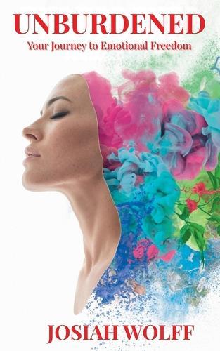 UNBURDENED Your Journey to Emotional Freedom