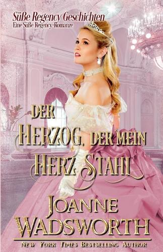 Der Herzog, der mein Herz stahl: Eine Süße Regency-Romanze
