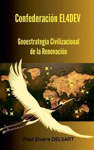 Confederación EL4DEV - Geoestrategia Civilizacional de la Renovación