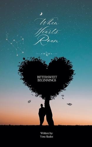 When Hearts Roam - Bittersweet Beginnings