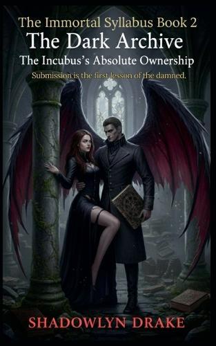 The Dark Archive: The Incubus's Absolute Ownership (The Immortal Syllabus Book 2)
