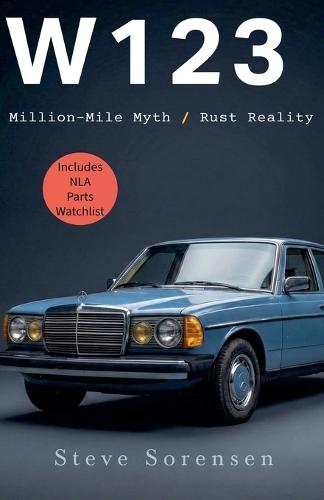W123: Million-Mile Myth / Rust Reality