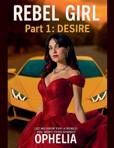 Rebel Girl. Part 1: Desire