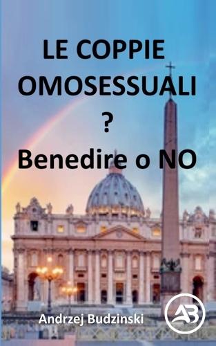 Le coppie omosessuali Benedire o NO?