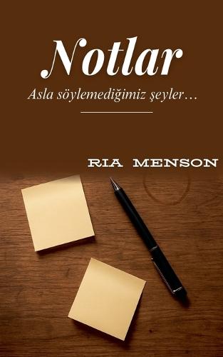 Notlar: Asla söylemedi&#287;imiz &#351;eyler