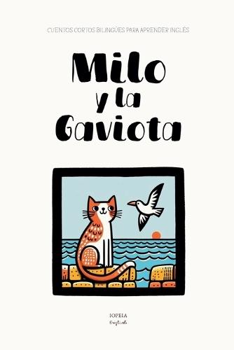 Milo y la Gaviota: Cuentos Cortos Bilingües Para Aprender Inglés