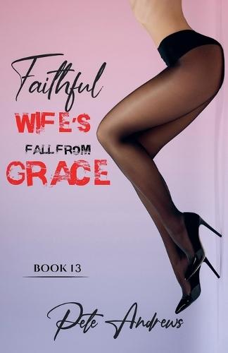 Faithful Wife's Fall From Grace Book 13
