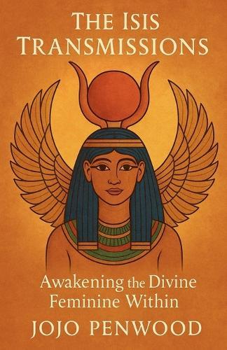 The Isis Transmissions: Awakening the Divine Feminine Within