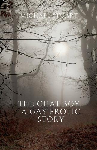 The Chat Boy. A Gay Erotic Story