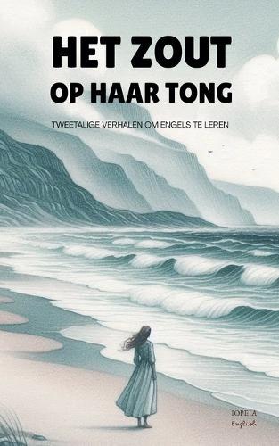 Het Zout Op Haar Tong: Tweetalige Verhalen Om Engels Te Leren