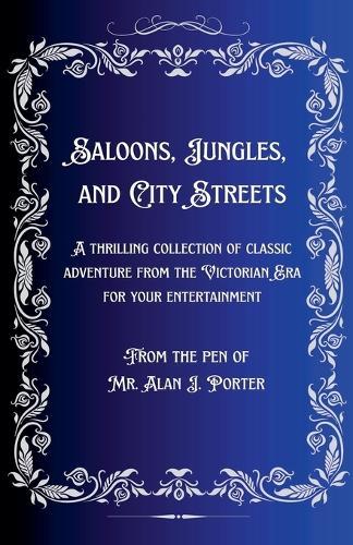 Saloons, Jungles, And City Streets