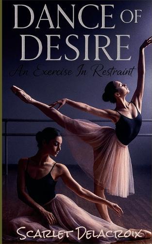 Dance of Desire: An Exercise in Restraint