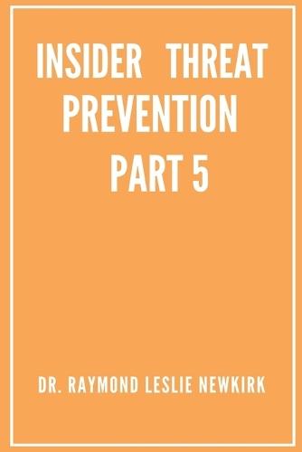 Insider Threat Prevention Part 5