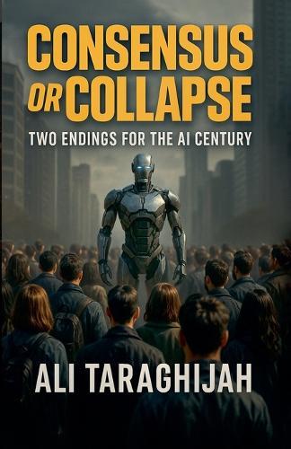 Consensus or Collapse: Two Endings for the AI Century