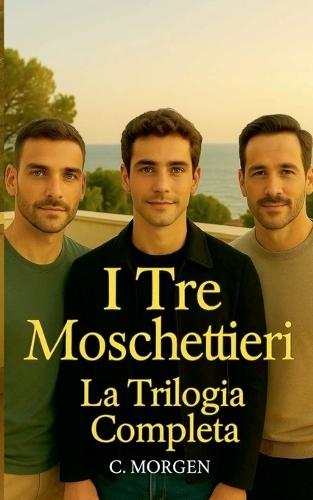 I Tre Moschettieri La Trilogia Completa C. Morgen