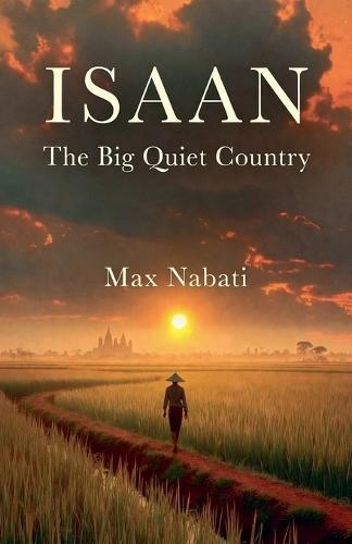 Isaan: The Big Quiet Country