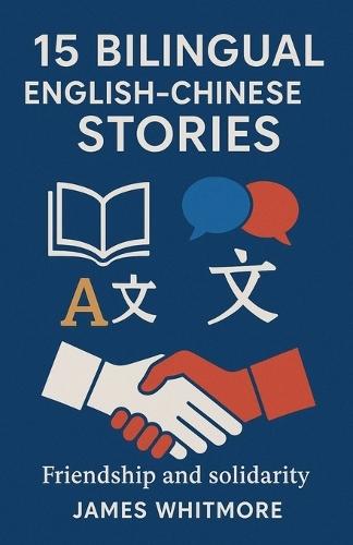 15 Bilingual English-Chinese Stories: Friendship and Solidarity