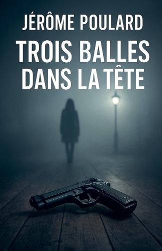 Trois balles dans la tête