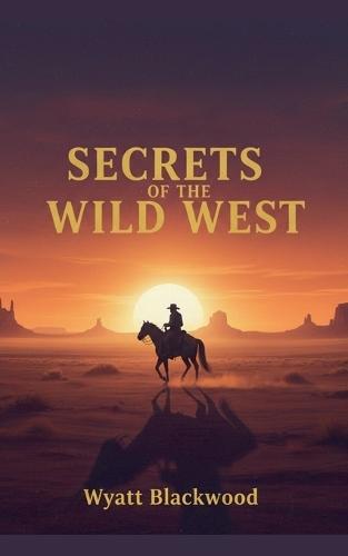 Secrets Of The Wild West