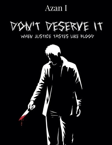 Don't Deserve It: When Justice Tastes Like Blood