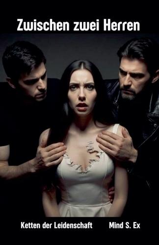 Zwischen zwei Herren - Ketten der Leidenschaft