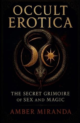 Occult Erotica: The Secret Grimoire of Sex and Magic