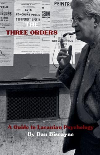The Three Orders: A Guide to Lacanian Psychology
