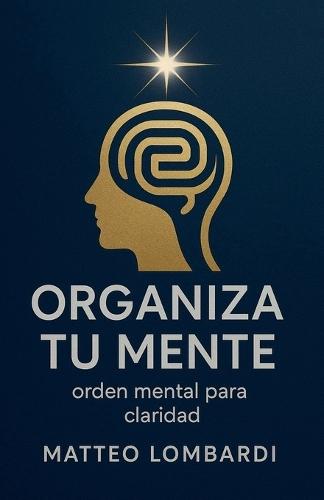 Organiza tu Mente: Orden Mental para Claridad