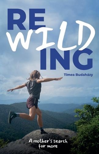 Rewilding: A mother's search for more