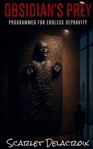 Obsidian's Prey: Programmed for Endless Depravity