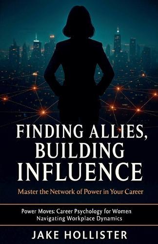 Finding Allies, Building Influence