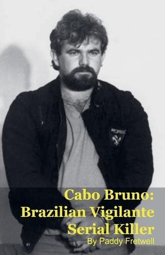 Cabo Bruno: Brazilian Vigilante Serial Killer