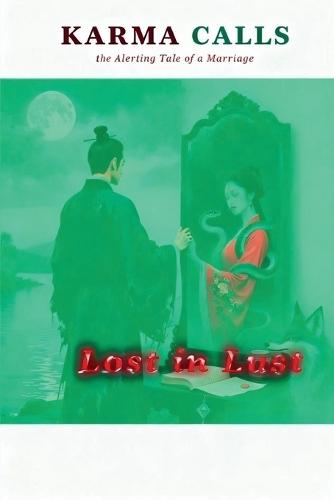 Karma Calls, the Alerting Tale of a Marriage: Lost in Lust