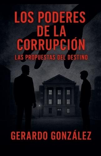 Los poderes de la corrupción: las propuestas del destino