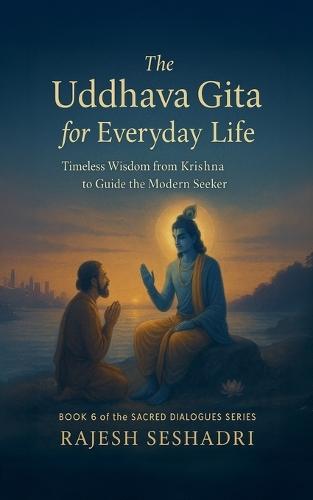 The Uddhava Gita for Everyday Life