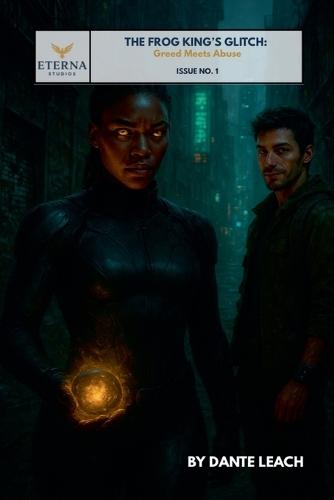 The Frog King's Glitch: Greed Meets Abuse (Issue No. 1)