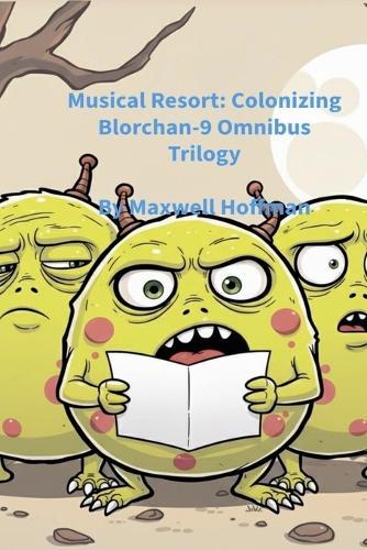 Musical Resort: Colonizing Blorchan-9 Omnibus Trilogy