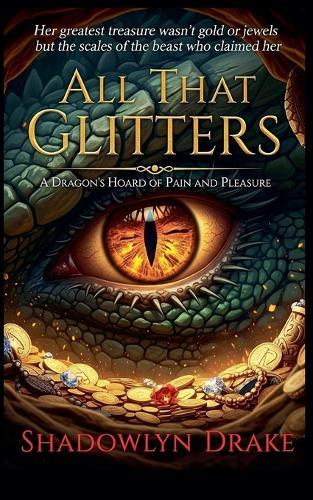 All That Glitters: A Dragon's Hoard of Pain and Pleasure
