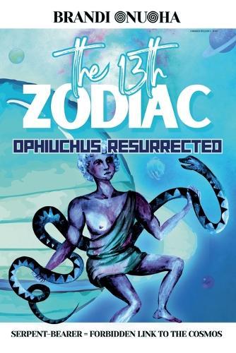 The 13th Zodiac: Ophiuchus Resurrected Sesh I