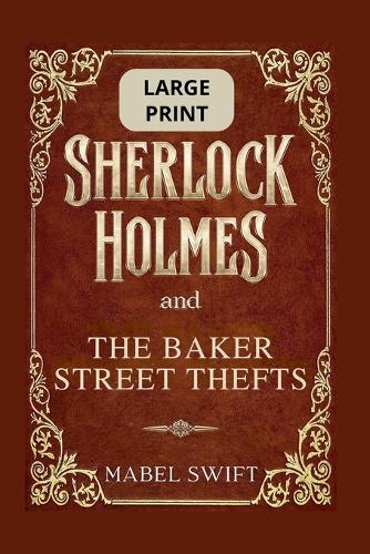 Sherlock Holmes and The Baker Street Thefts: Large Print Editions