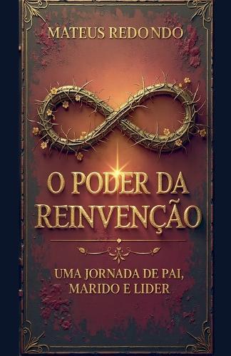 O Poder da Reinvenção: Uma Jornada de Pai, Marido e Líder