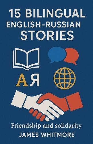 15 Bilingual English-Russian Stories: Friendship and Solidarity