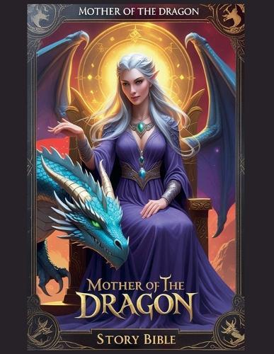 The Mother of the Dragon - Story Bible