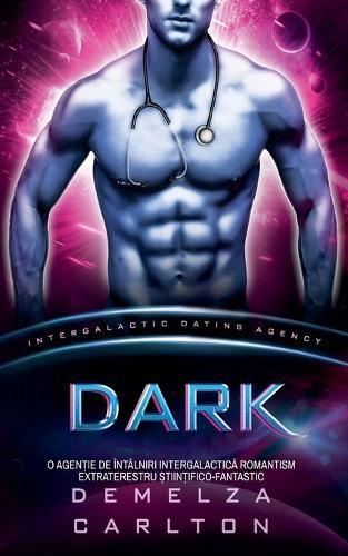 Dark: O Agen&#539;ie de Întâlniri Intergalactic&#259; Romantism Extraterestru &#536;tiin&#539;ifico-Fantastic