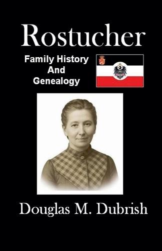 Rostucher Family History and Genealogy