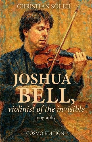Joshua Bell, violinist of the invisible