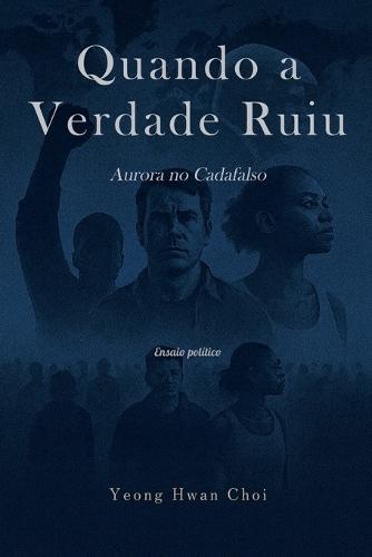 Quando a Verdade Ruiu: Aurora no Cadafalso